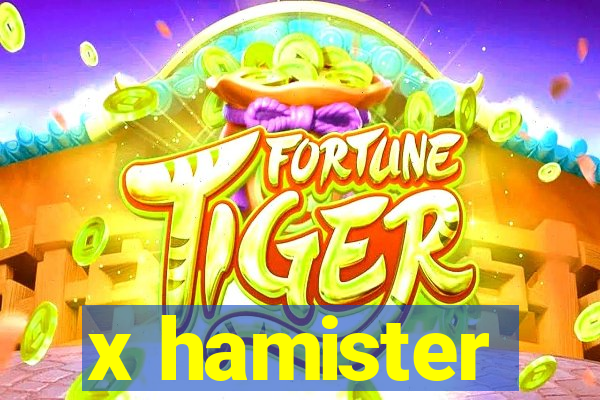 x hamister